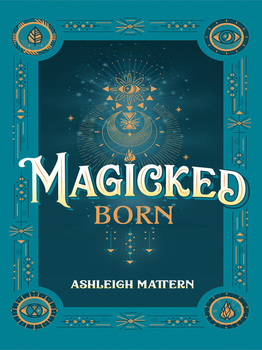 Title details for Magicked Born by Ashleigh Mattern - Available